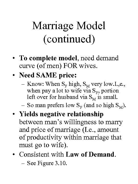 Marriage Model (continued) • To complete model, need demand curve (of men) FOR wives.