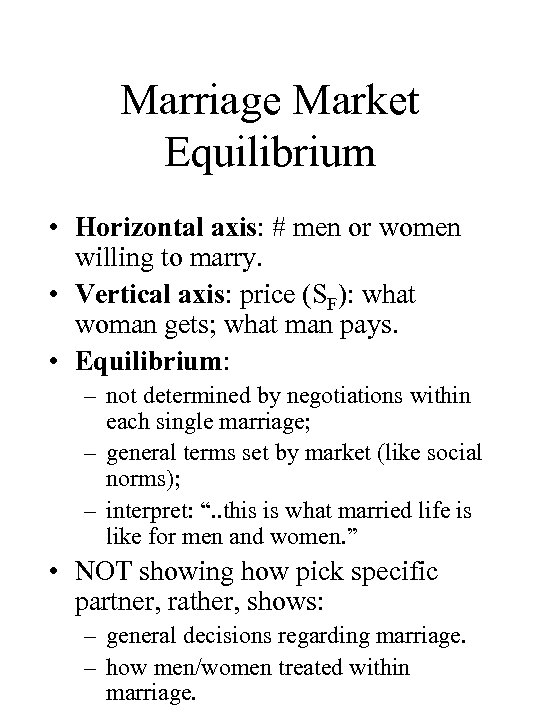 Marriage Market Equilibrium • Horizontal axis: # men or women willing to marry. •