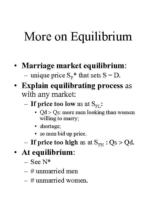 More on Equilibrium • Marriage market equilibrium: – unique price SF* that sets S