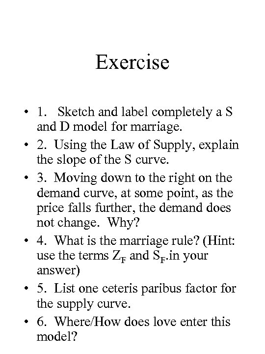 Exercise • 1. Sketch and label completely a S and D model for marriage.