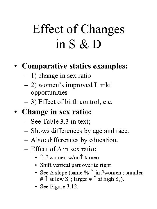 Effect of Changes in S & D • Comparative statics examples: – 1) change