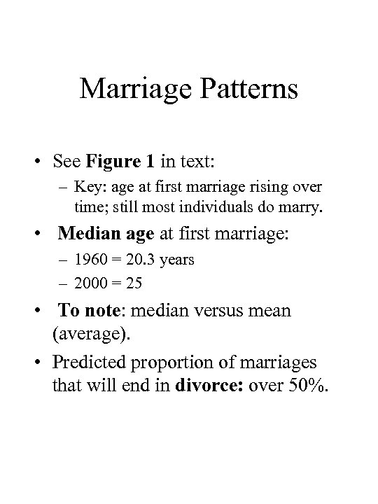 Marriage Patterns • See Figure 1 in text: – Key: age at first marriage