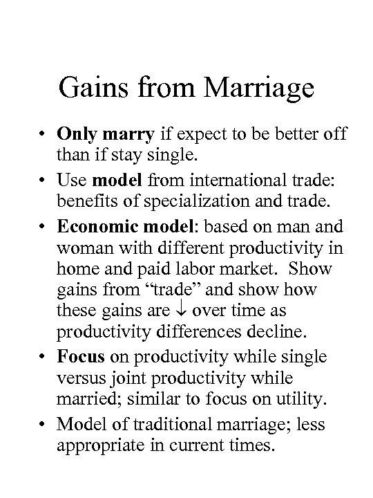 Gains from Marriage • Only marry if expect to be better off than if