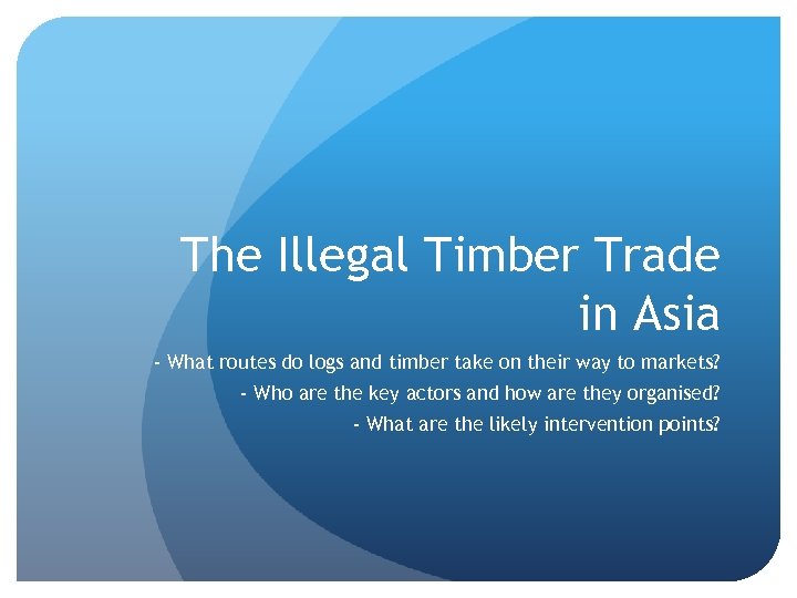 The Illegal Timber Trade in Asia - What routes do logs and timber take