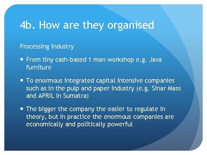 4 b. How are they organised Processing industry From tiny cash-based 1 man workshop