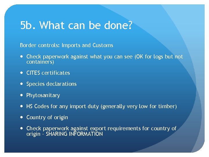 5 b. What can be done? Border controls: Imports and Customs Check paperwork against