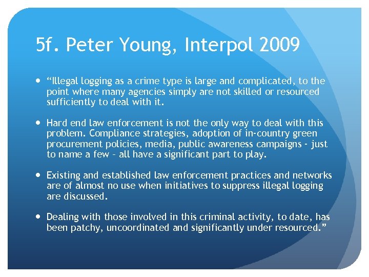 5 f. Peter Young, Interpol 2009 “Illegal logging as a crime type is large