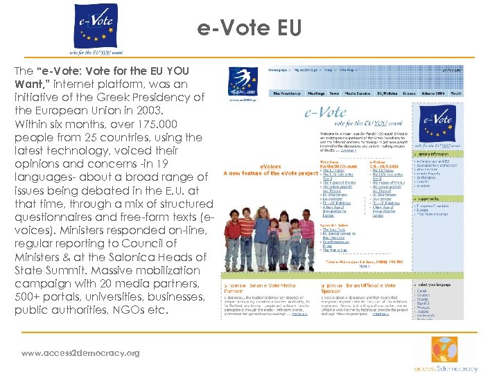 e-Vote EU The “e-Vote: Vote for the EU YOU Want, ” internet platform, was