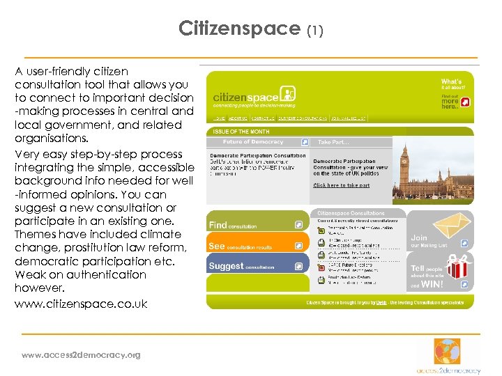 Citizenspace (1) A user-friendly citizen consultation tool that allows you to connect to important
