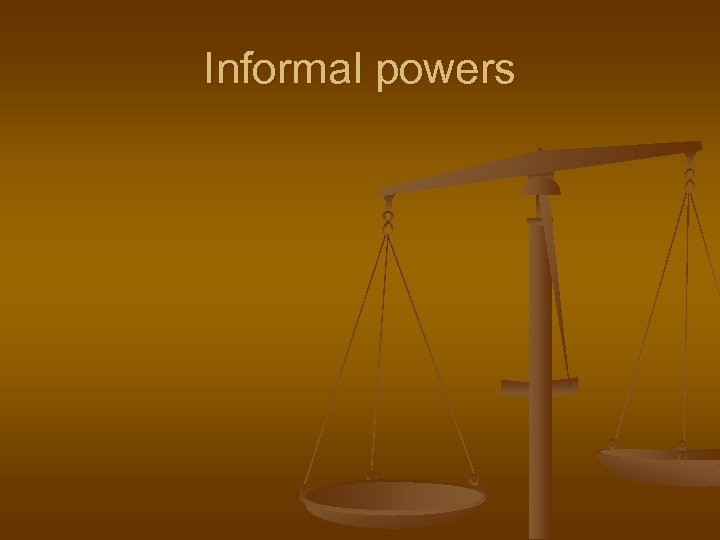 Informal powers 