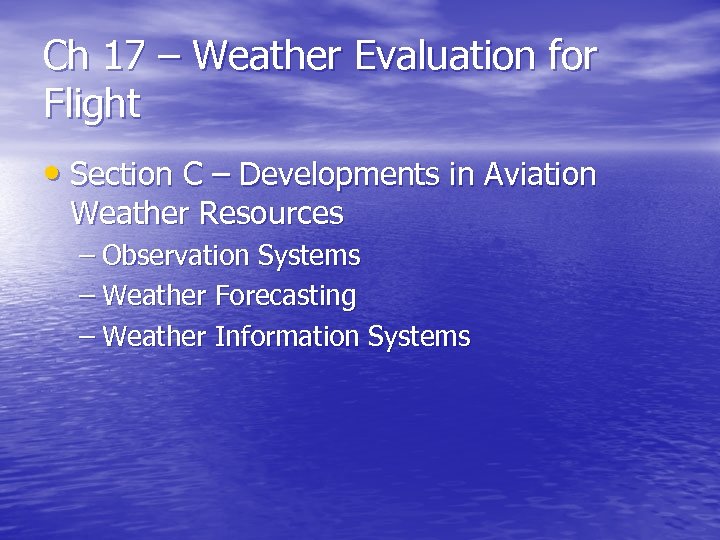 Ch 17 – Weather Evaluation for Flight • Section C – Developments in Aviation