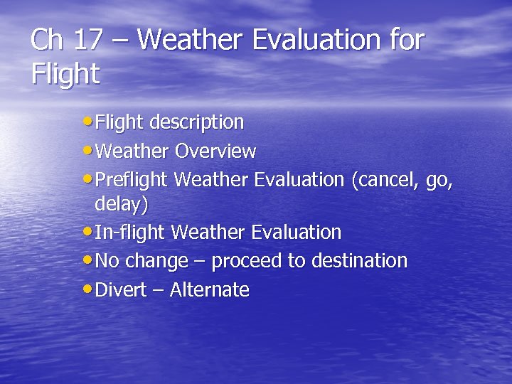 Ch 17 – Weather Evaluation for Flight • Flight description • Weather Overview •