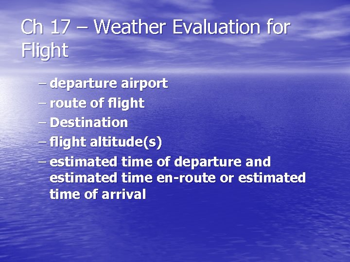 Ch 17 – Weather Evaluation for Flight – departure airport – route of flight