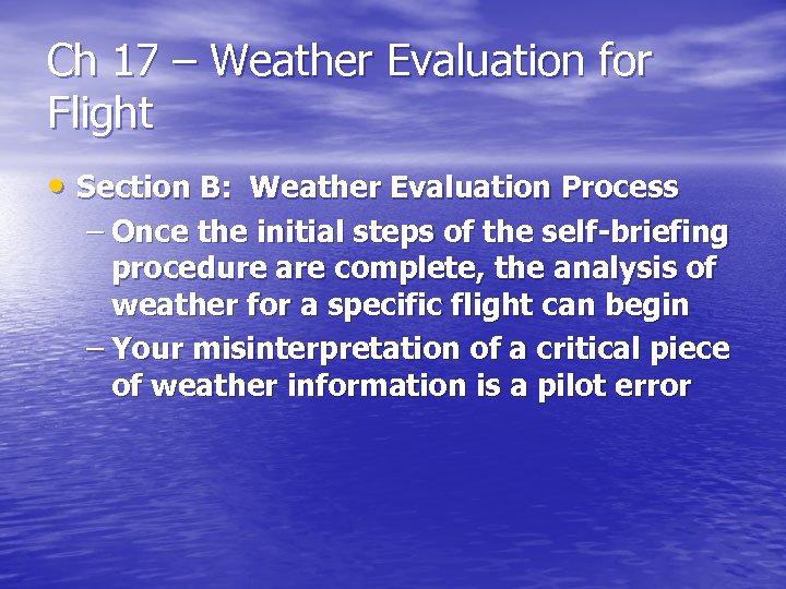 Ch 17 – Weather Evaluation for Flight • Section B: Weather Evaluation Process –