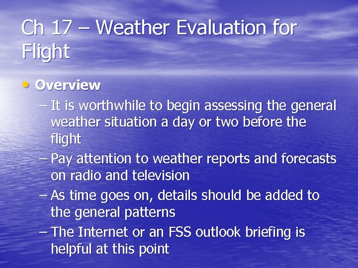 Ch 17 – Weather Evaluation for Flight • Overview – It is worthwhile to