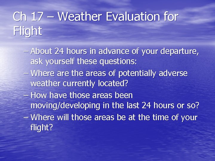 Ch 17 – Weather Evaluation for Flight – About 24 hours in advance of