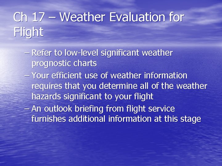 Ch 17 – Weather Evaluation for Flight – Refer to low-level significant weather prognostic