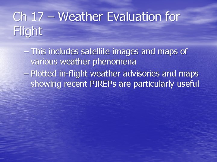 Ch 17 – Weather Evaluation for Flight – This includes satellite images and maps