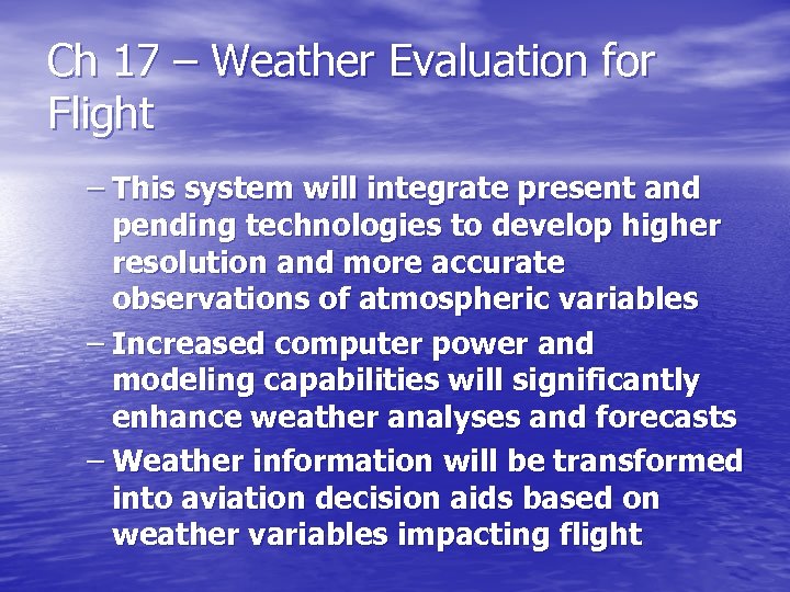 Ch 17 – Weather Evaluation for Flight – This system will integrate present and