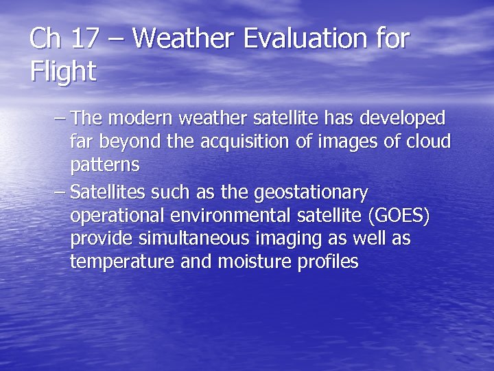 Ch 17 – Weather Evaluation for Flight – The modern weather satellite has developed