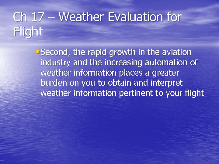 Ch 17 – Weather Evaluation for Flight • Second, the rapid growth in the