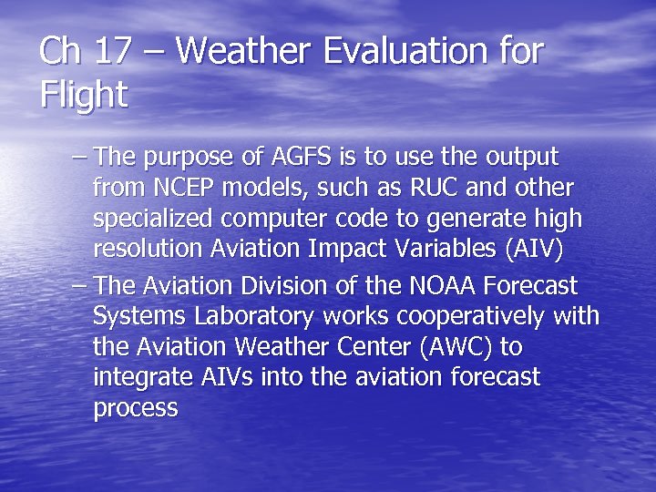 Ch 17 – Weather Evaluation for Flight – The purpose of AGFS is to