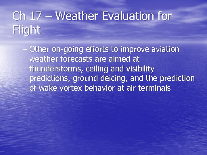 Ch 17 – Weather Evaluation for Flight – Other on-going efforts to improve aviation