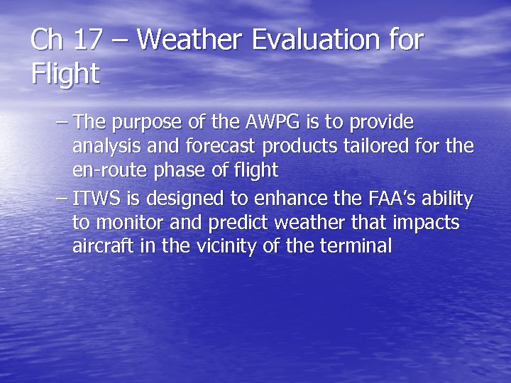 Ch 17 – Weather Evaluation for Flight – The purpose of the AWPG is