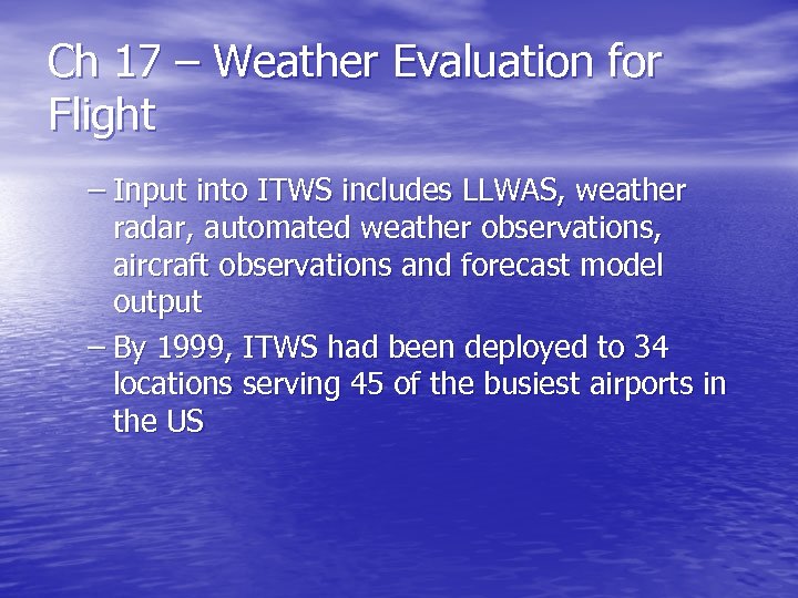 Ch 17 – Weather Evaluation for Flight – Input into ITWS includes LLWAS, weather