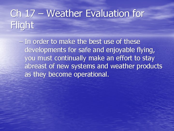 Ch 17 – Weather Evaluation for Flight – In order to make the best