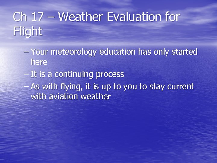 Ch 17 – Weather Evaluation for Flight – Your meteorology education has only started