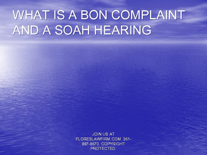 WHAT IS A BON COMPLAINT AND A SOAH HEARING JOIN US AT FLORESLAWFIRM. COM.