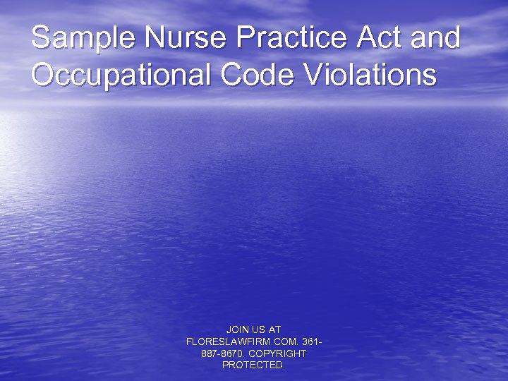 Sample Nurse Practice Act and Occupational Code Violations JOIN US AT FLORESLAWFIRM. COM. 361887