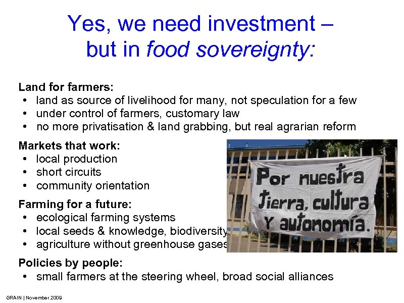 Yes, we need investment – but in food sovereignty: Land for farmers: • land