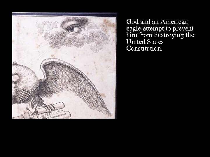God an American eagle attempt to prevent him from destroying the United States Constitution.