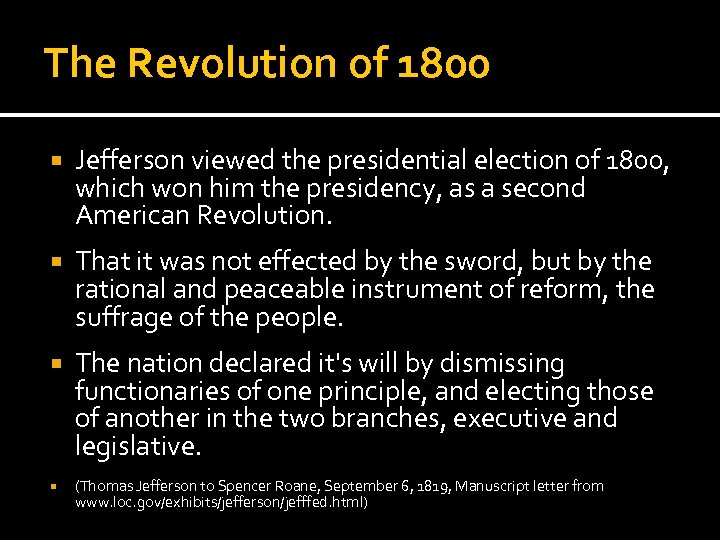 The Revolution of 1800 Jefferson viewed the presidential election of 1800, which won him
