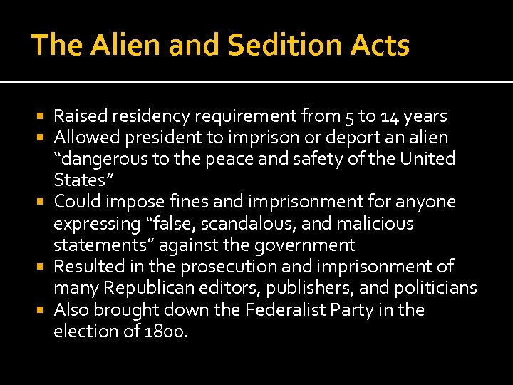 The Alien and Sedition Acts Raised residency requirement from 5 to 14 years Allowed