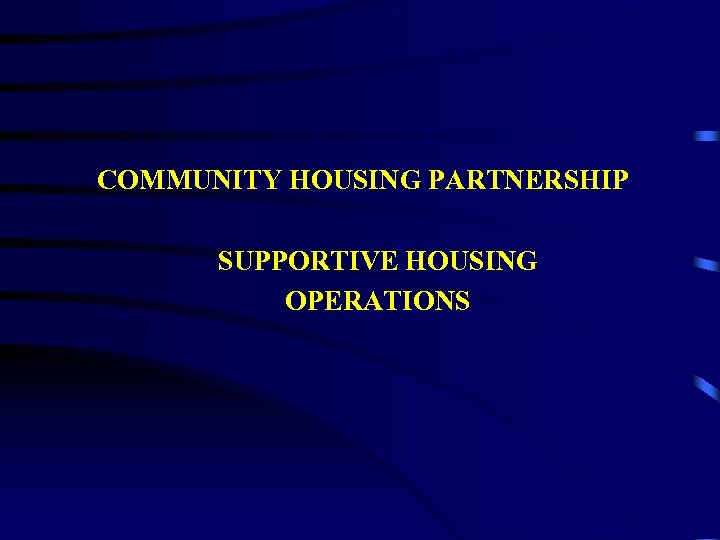 COMMUNITY HOUSING PARTNERSHIP SUPPORTIVE HOUSING OPERATIONS 