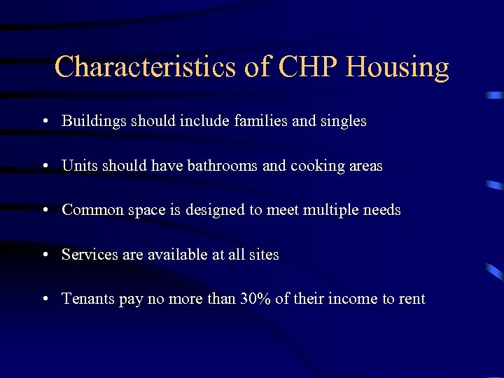 Characteristics of CHP Housing • Buildings should include families and singles • Units should