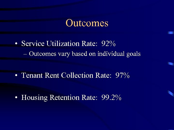 Outcomes • Service Utilization Rate: 92% – Outcomes vary based on individual goals •