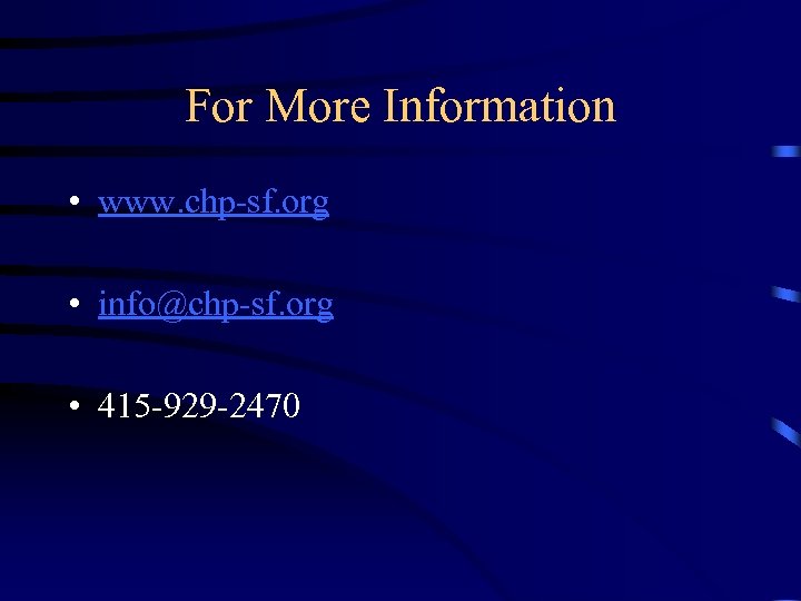 For More Information • www. chp-sf. org • info@chp-sf. org • 415 -929 -2470