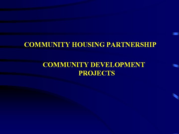 COMMUNITY HOUSING PARTNERSHIP COMMUNITY DEVELOPMENT PROJECTS 