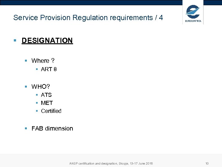 Service Provision Regulation requirements / 4 § DESIGNATION § Where ? § ART 8