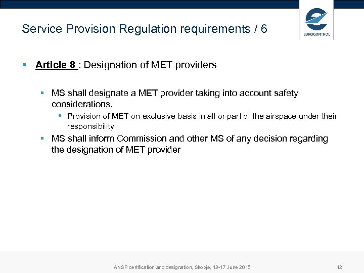 Service Provision Regulation requirements / 6 § Article 8 : Designation of MET providers
