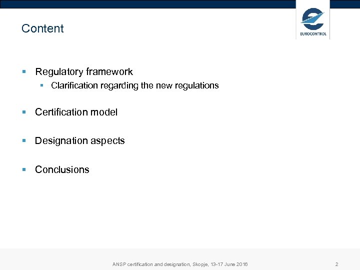 Content § Regulatory framework § Clarification regarding the new regulations § Certification model §
