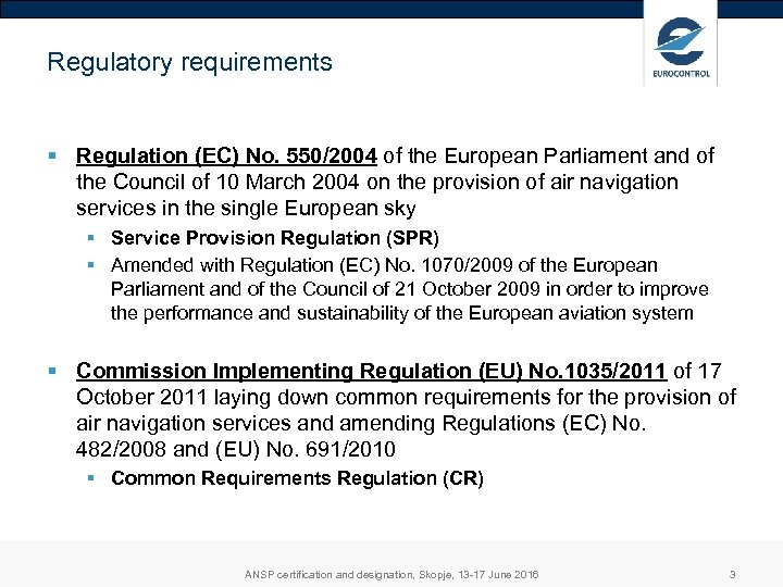 Regulatory requirements § Regulation (EC) No. 550/2004 of the European Parliament and of the