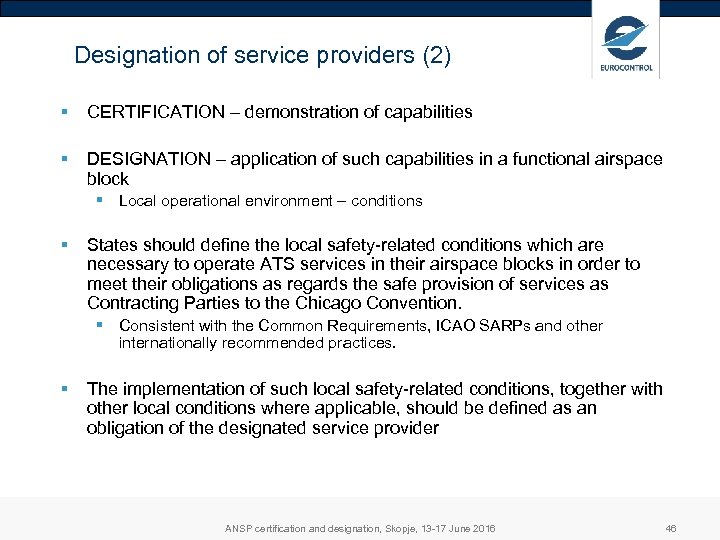 Designation of service providers (2) § CERTIFICATION – demonstration of capabilities § DESIGNATION –