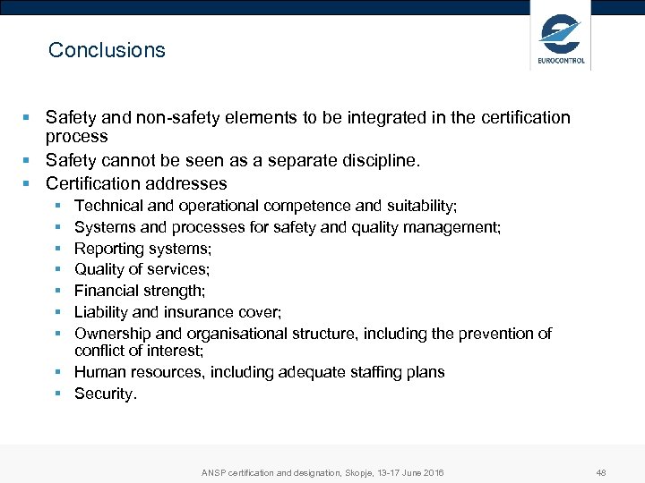 Conclusions § Safety and non-safety elements to be integrated in the certification process §