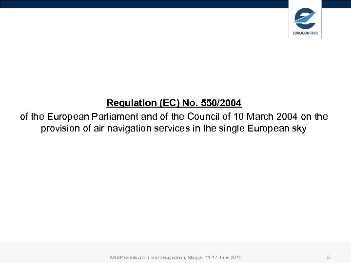 Regulation (EC) No. 550/2004 of the European Parliament and of the Council of 10
