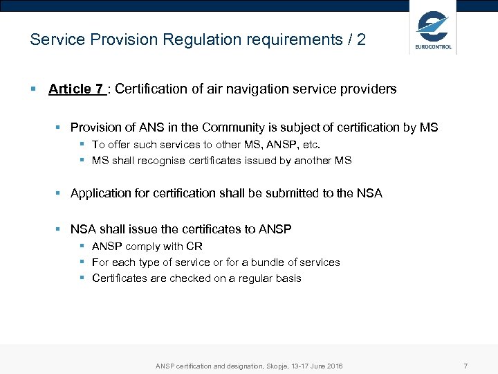 Service Provision Regulation requirements / 2 § Article 7 : Certification of air navigation